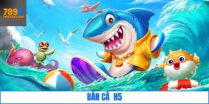 Bắn Cá H5 - Trải Nghiệm Không Gian Biển Cá Đầy Thú Vị 789F