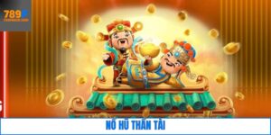 Nổ Hũ Thần Tài - Trò Chơi Săn Thưởng Jackpot Cực Lớn 789F